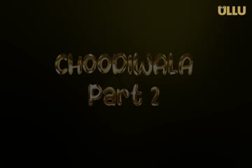 Choodiwala Part 2 Ullu Originals thumb